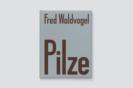 Fred Waldvogel: Pilze